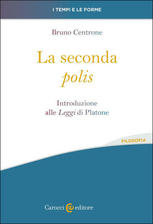 La seconda «polis». Introduzione alle «Leggi» di Platone - Bruno Centrone - copertina