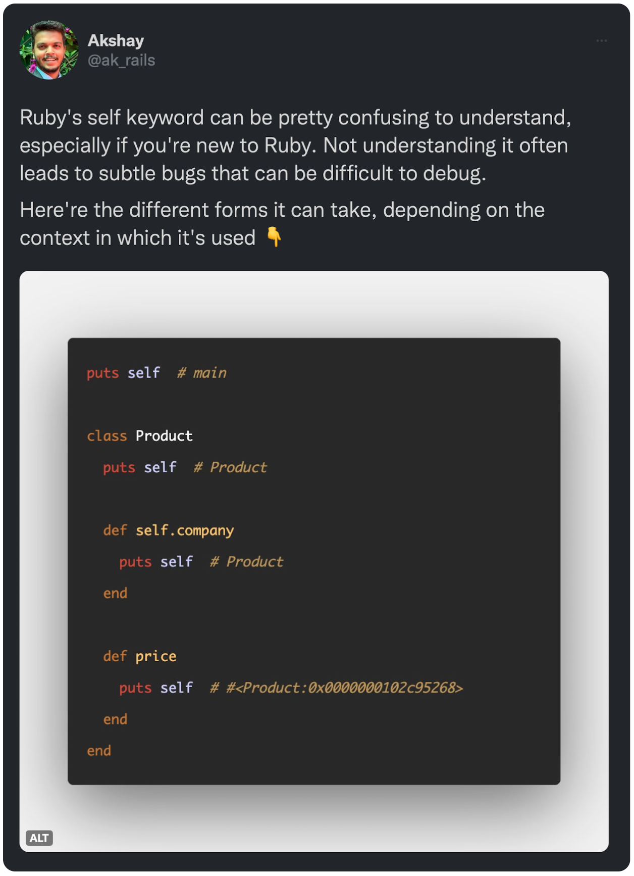 Ruby's self keyword can be pretty confusing to understand, especially if you're new to Ruby. Not understanding it often leads to subtle bugs that can be difficult to debug. Here're the different forms it can take, depending on the context in which it's used 👇