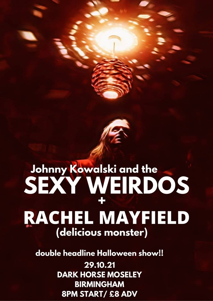 Johnny Kowalski & the Sexy Weirdos + Rachel Mayfield (Delicious Monster) + The Retinal Circus at Dark Horse, Moseley, Birmingham 29th Oct 2021 8pm Start £10 / £8 adv