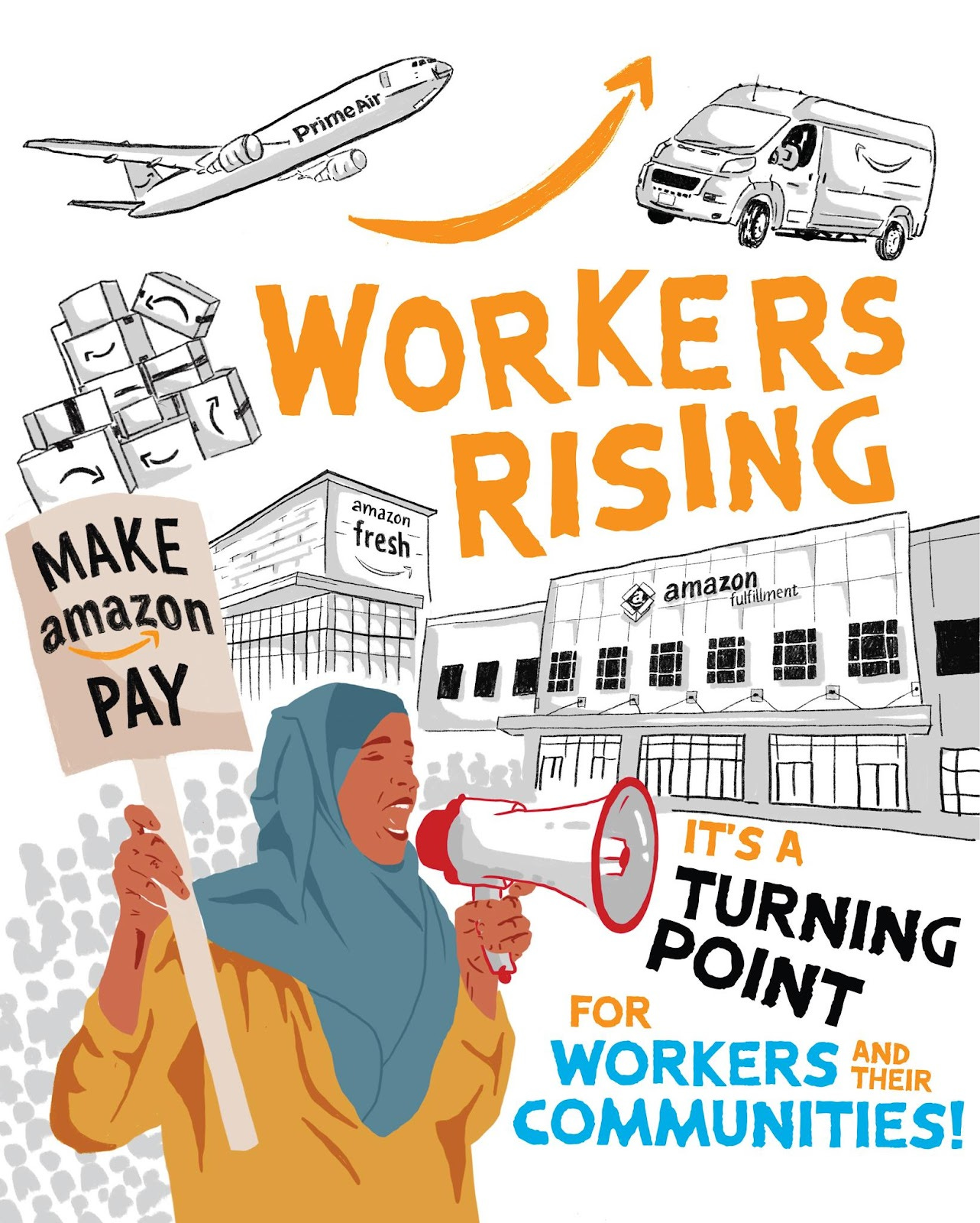 an illustration of a Brown woman wearing a blue hijab and holding a picket sign and megaphone, a grey crowd of people behind and text that says 'WORKERS RISING MAKE amazon PAY IT'S A TURNING POINT FOR WORKERS AND THEIR COMMUNITIES!'