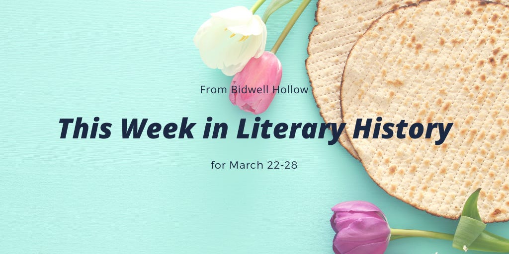This Week in Literary History from Bidwell Hollow for March 22-28