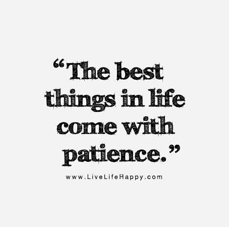 The best things in life come with patience.&quot; | The best thi… | Flickr