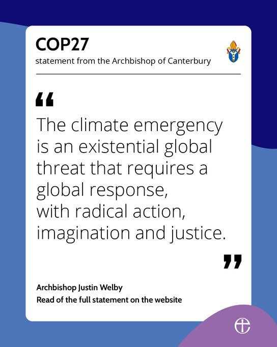 "The climate emergency is an existential global threat that requires a global response, with radical action, imagination and justice."

- Archbishop of Canterbury Justin Welby.