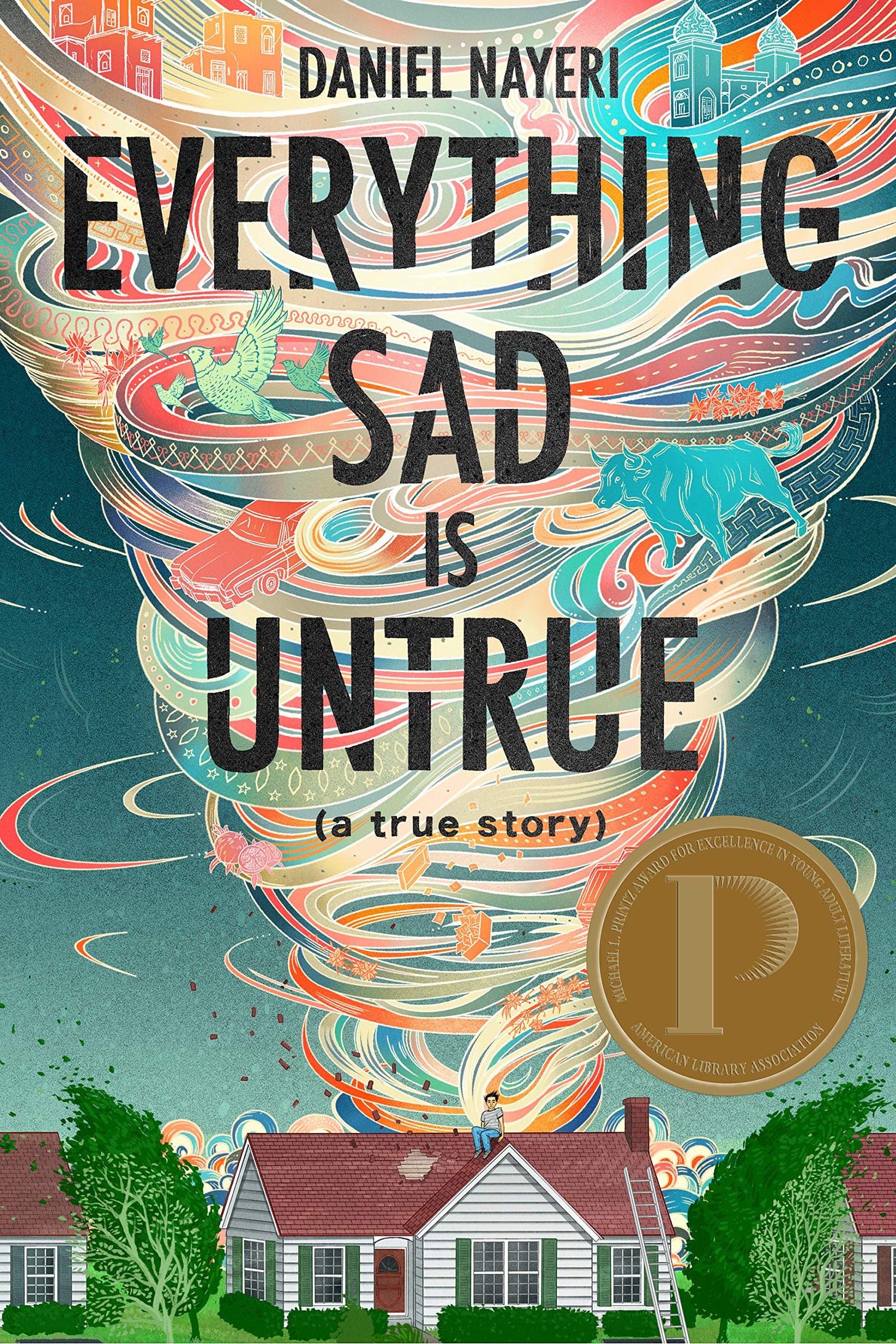 Everything Sad Is Untrue: (a true story): Nayeri, Daniel: 9781646140008:  Amazon.com: Books