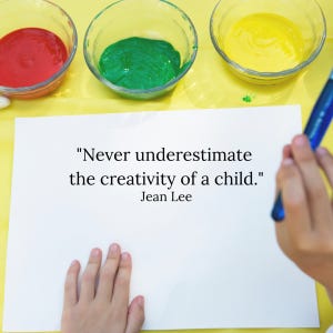 Jean Lee quote: "Never underestimate the creativity of a child."