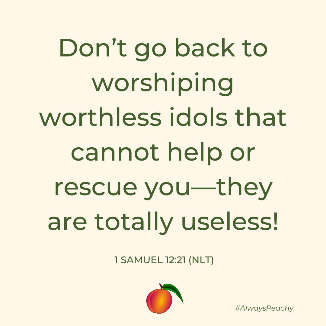 Don’t go back to worshiping worthless idols that cannot help or rescue you—they are totally useless!