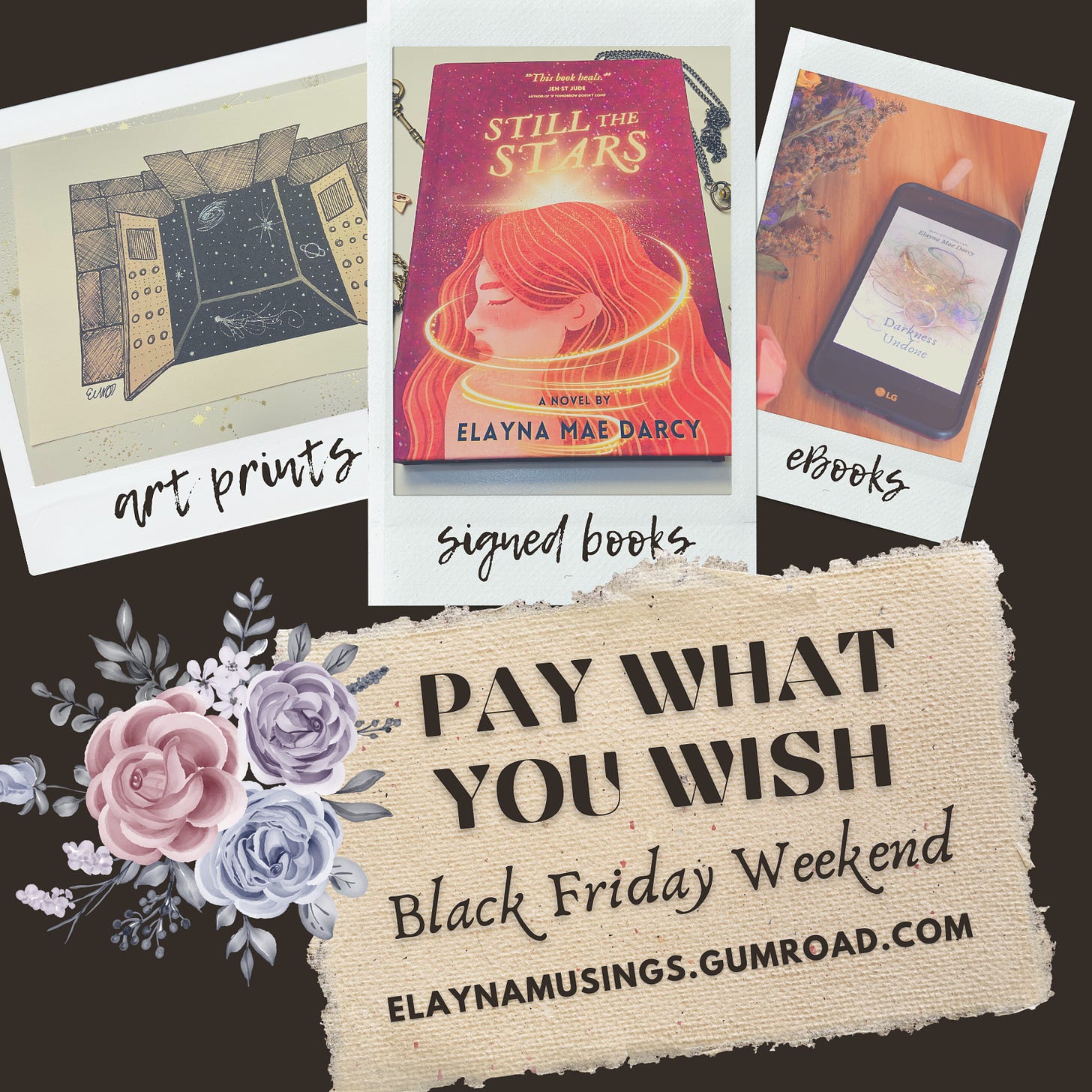 A promo graphic advertising PAY WHAT YOU WISH during Black Friday Weekend on elaynmusings.gumroad.com, featuring polaroid images of a starry art print, a hardback of the book STILL THE STARS, and a phone with an eBook of DARKNESS UNDONE open on it