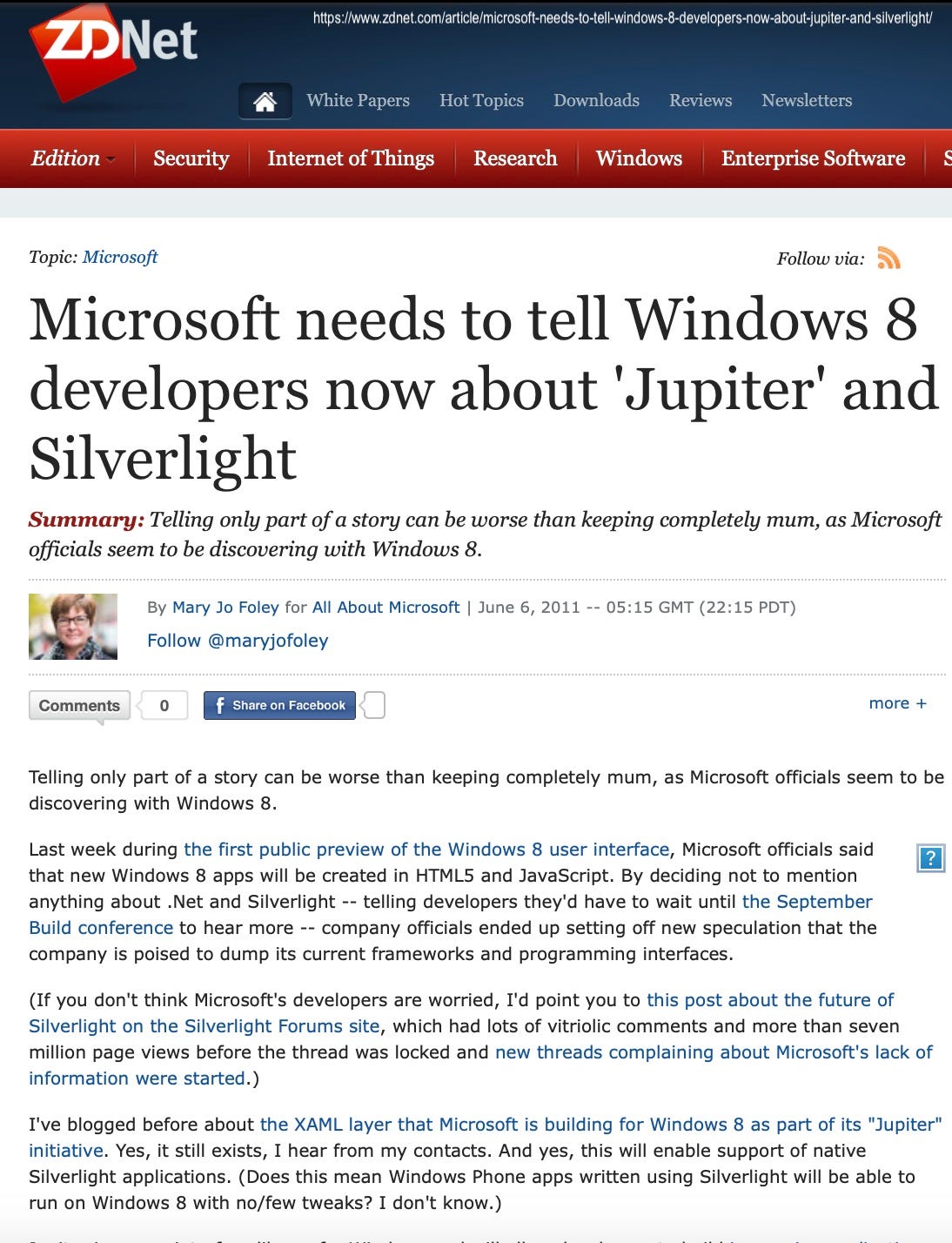 Microsoft needs to tell Windows 8 developers now about' 'Jupiter' and Silverlight Summary: Telling only part of a story can be worse than keeping completely mum, as Microsoft officials seem to be discovering with Windows 8. By Mary Jo Foley for All About Microsoft | June 6, 2011 - 05:15 GMT (22:15 PDT) Follow @maryjofoley Comments 0 F Share on Facebook more + Telling only part of a story can be worse than keeping completely mum, as Microsoft officials seem to be discovering with Windows 8. Last week during the first public preview of the Windows 8 user interface, Microsoft officials said that new Windows 8 apps will be created in HTML5 and JavaScript. By deciding not to mention anything about Net and Silverlight -- telling developers they'd have to wait until the September Build conference to hear more -- company officials ended up setting off new speculation that the company is poised to dump its current frameworks and programming interfaces. (If you don't think Microsoft's developers are worried, I'd point you to this post about the future of Silverlight on the Silverlight Forums site, which had lots of vitriolic comments and more than seven million page views before the thread was locked and new threads complaining about Microsoft's lack of information were started.) I've blogged before about the XAML layer that Microsoft is building for Windows 8 as part of its "Jupiter" initiative. Yes, it still exists, I hear from my contacts. And yes, this will enable support of native Silverlight applications. (Does this mean Windows Phone apps written using Silverlight will be able to run on Windows 8 with no/few tweaks? I don't know.)