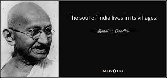 Mahatma Gandhi quote: The soul of India lives in its villages.