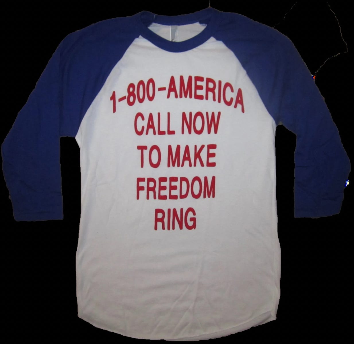 A white shirt with blue sleeves (raglan type) with the text of "Call 1-800-AMERICA to make freedom ring"