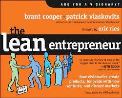The Lean Entrepreneur: How Visionaries Create Products, Innovate with New  Ventures, and Disrupt Markets: Cooper, Brant, Vlaskovits, Patrick, Ries,  Eric: 9781118295342: Books - Amazon