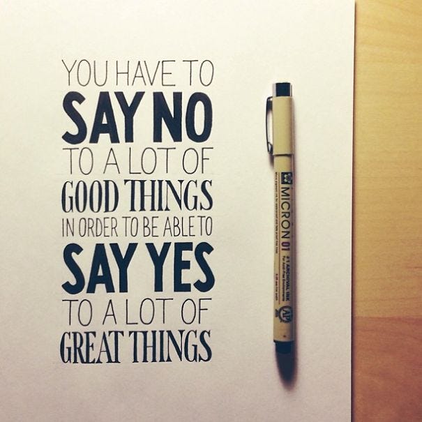 Quotes — You have to say no to a lot of good things in...
