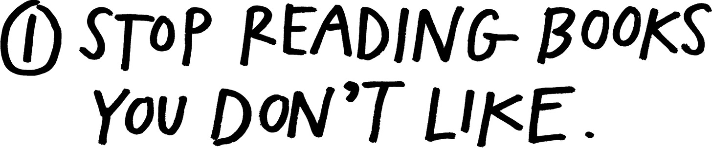 1 - Stop reading books you don’t like.