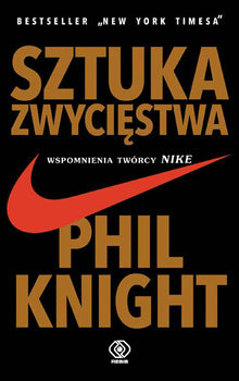 Sztuka zwycięstwa. Wspomnienia twórcy Nike - Knight Phil | Książka w  Sklepie EMPIK.COM