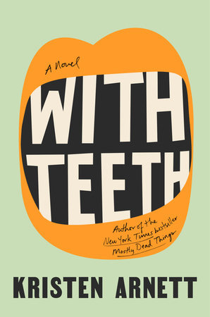 With Teeth by Kristen Arnett: 9780593191507 | PenguinRandomHouse.com: Books