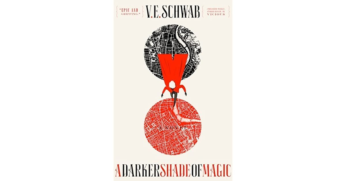 A Darker Shade of Magic (Shades of Magic, #1) by V.E. Schwab