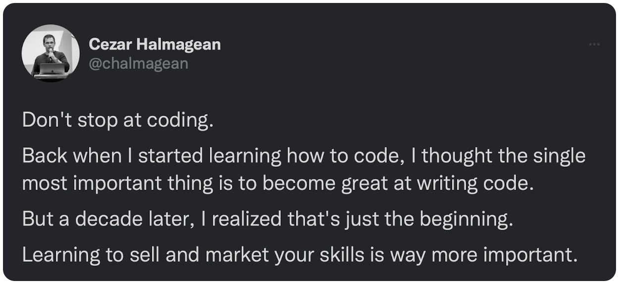 Don't stop at coding. Back when I started learning how to code, I thought the single most important thing is to become great at writing code. But a decade later, I realized that's just the beginning. Learning to sell and market your skills is way more important. Here's why 👇