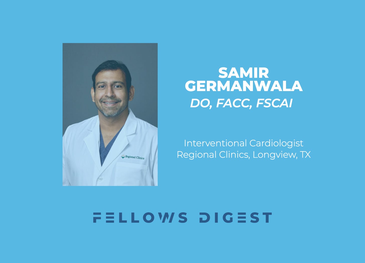 Fellows Digest Interview with Dr. Samir Germanwala