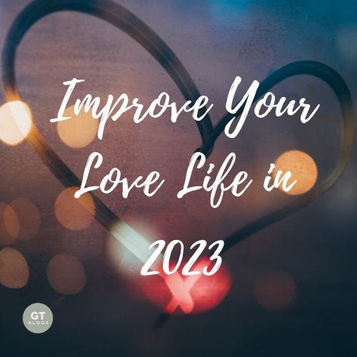 Improve Your Love Life in 2023 a blog by Gary Thomas