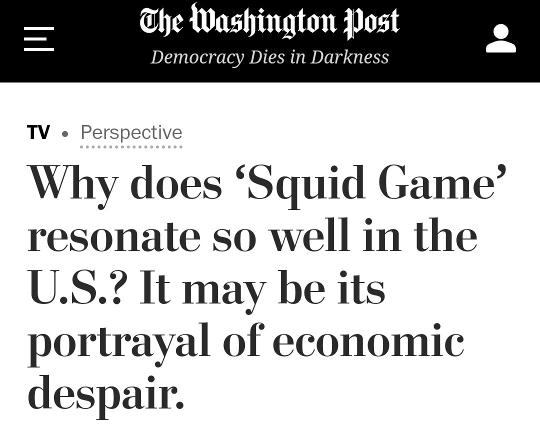 The Washington Post: “Why does Squid Game resonate so well in the US? It may be its portrayal of economic despair”