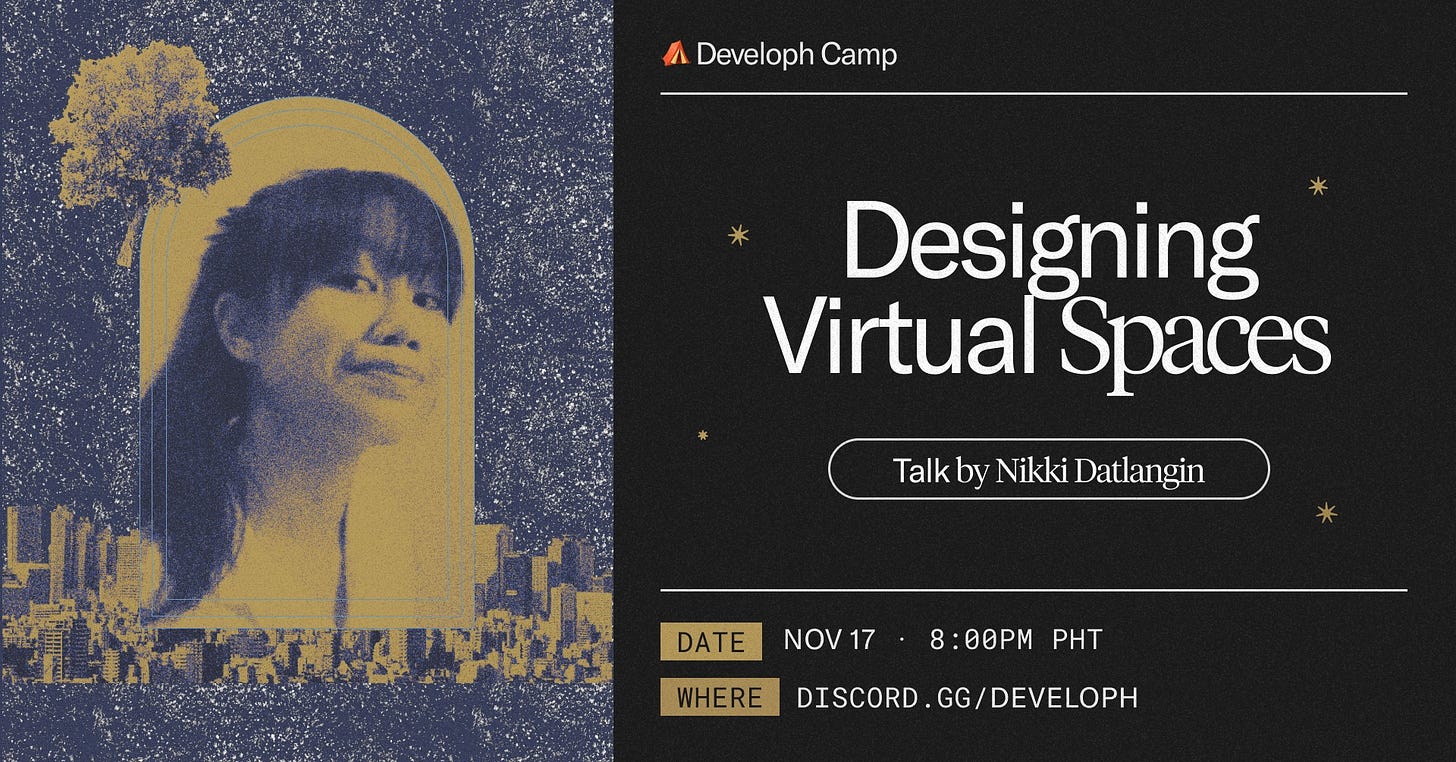 May be an image of one or more people and text that says 'Î Developh Camp Designing Virtual Spaces Talk by Nikki Datlangin NOV17 8:00PM PHT DATE WHERE DISCORD.GG/DEVELOPH'