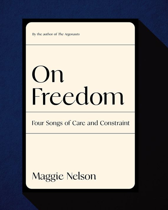 Review: &#39;On Freedom&#39; By Maggie Nelson