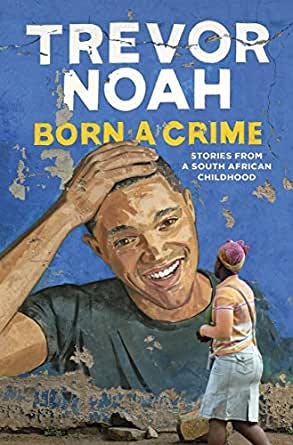 Born A Crime: Stories from a South African Childhood (English Edition) -  eBooks em Inglês na Amazon.com.br