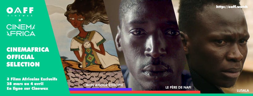 May be an image of 1 person and text that says 'OAFF CINEMA AFRICA http://oaff.watch CINEMAFRICA OFFICIAL SELECTION 3 Films Africains Exclusifs 28 mars 1 avril En ligne sur Cinewax MONLAMOURETHIOPIE MON AMOUR ETHIOPIE LE PÈRE DE NAFI LUSALA'