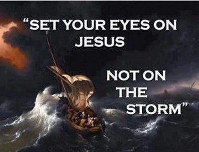 set your eyes on JESUS CHRIST our RISEN LORD, not the storm!!! ~ Direct Prophecy News