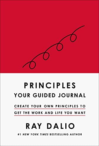 Principles: Your Guided Journal (Create Your Own Principles to Get the Work  and Life You Want): Dalio, Ray: 9781668010198: Amazon.com: Books