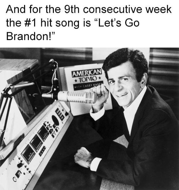 May be an image of ‎1 person and ‎text that says '‎And for the 9th consecutive week the #1 hit song is "Let's Go Brandon!" AMER CAN TOP40* un Cאאב‎'‎‎