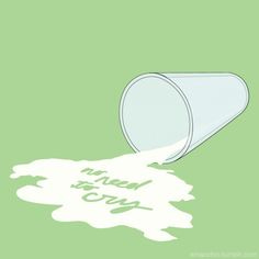 No use crying over spilt milk.