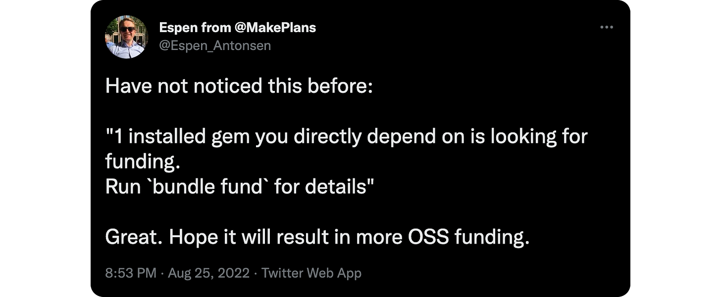 Have not noticed this before:  "1 installed gem you directly depend on is looking for funding. Run `bundle fund` for details"  Great. Hope it will result in more OSS funding.