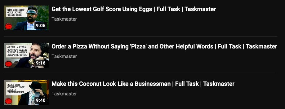 A list of Taskmaster tasks: get the lowest golf score using eggs, order a pizza without saying "pizza", and make this coconut look like a businessman.