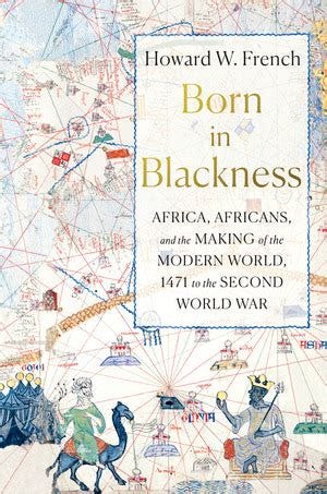 Born in Blackness | Howard W French | W. W. Norton & Company