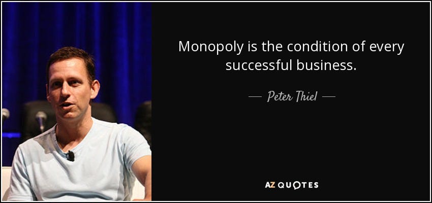 Peter Thiel quote: Monopoly is the condition of every successful business.