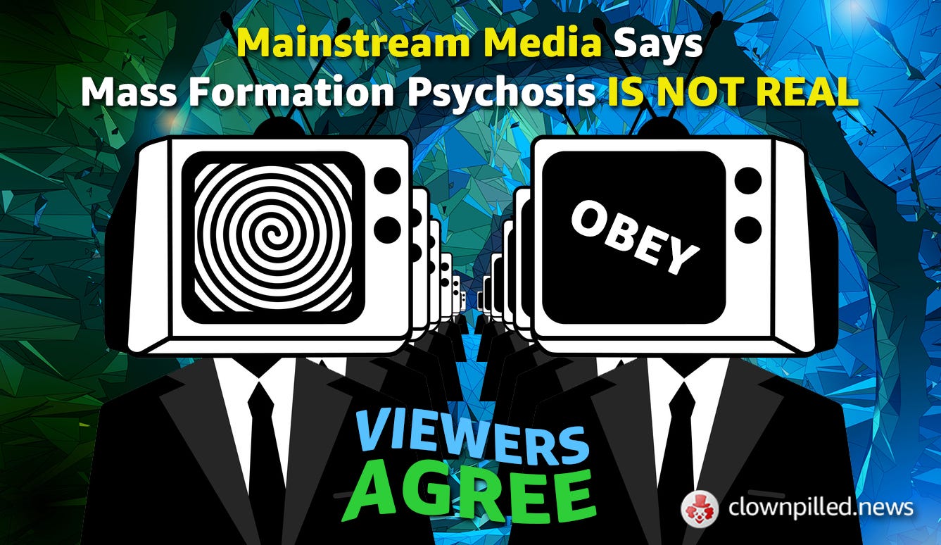 Mainstream Media Says Mass Formation Psychosis IS NOT REAL, Viewers Agree