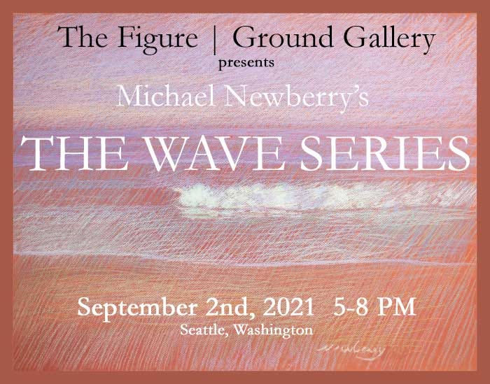 Newberry, The Wave Series, Figure Ground Gallery, September 2, 2021