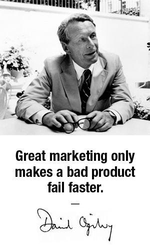 Great marketing only makes a bad product fail faster. — David Ogilvy |  David ogilvy, Marketing, Insight