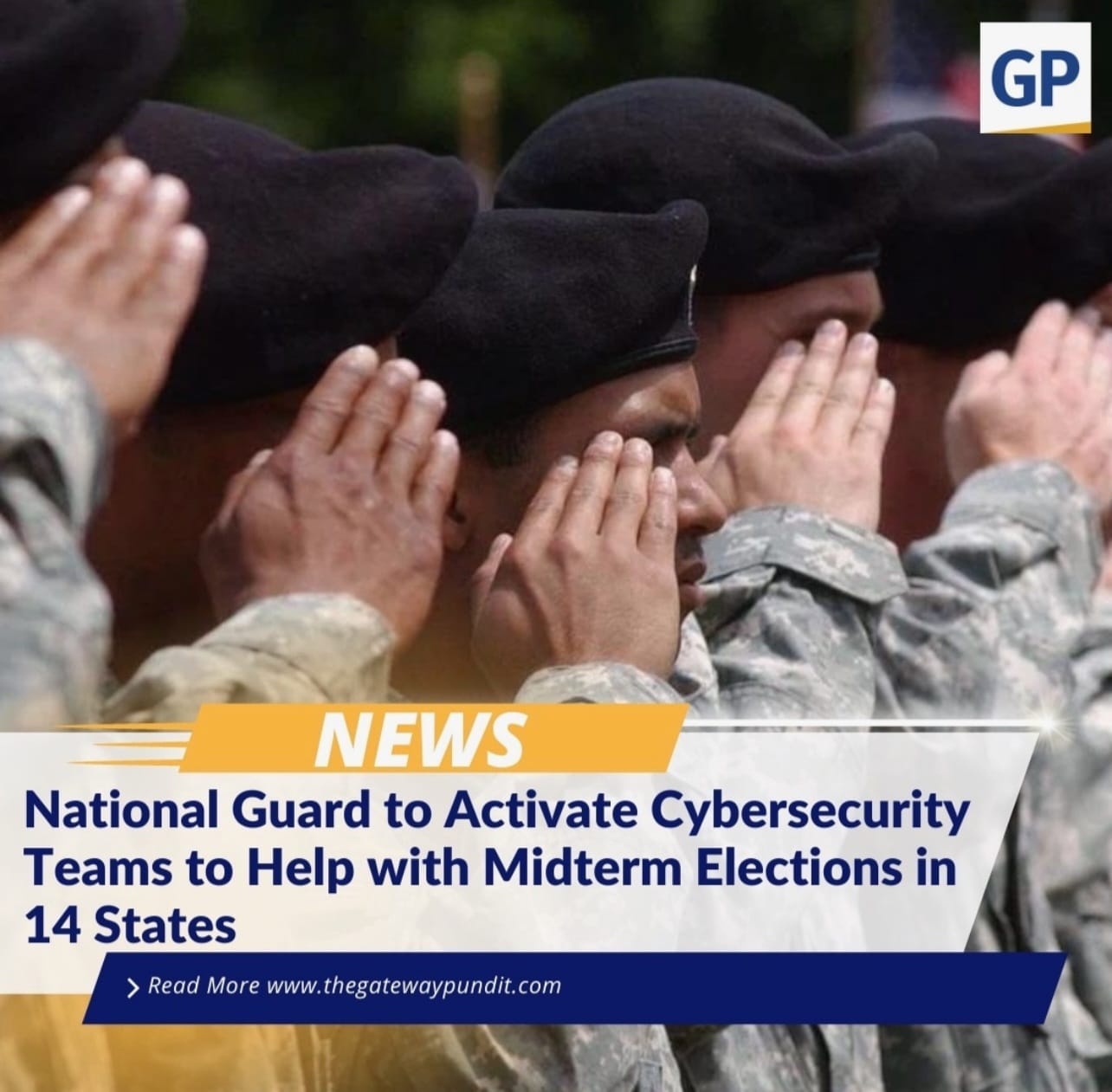 May be an image of one or more people and text that says 'GP NEWS National Guard to Activate Cybersecurity Teams to Help with Midterm Elections in 14 States Read Morewww.thegatewaypundit.com'