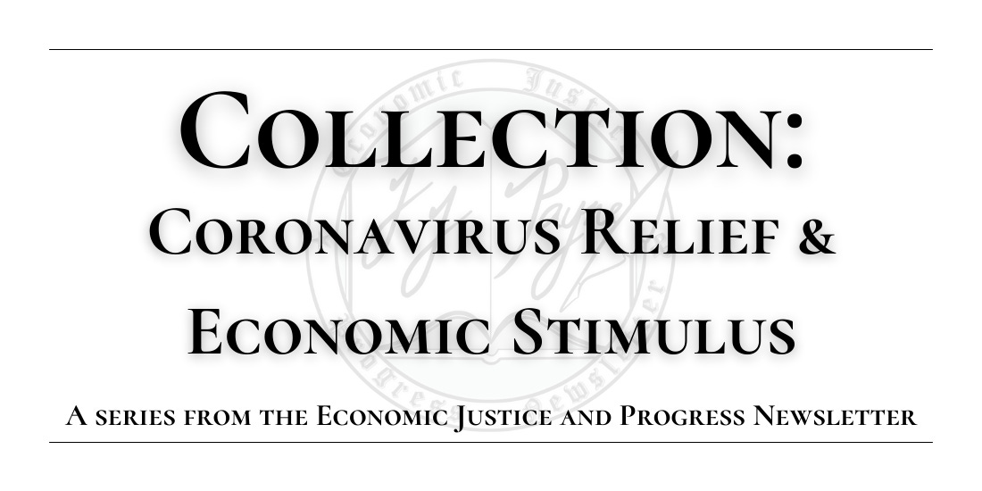 Collection: Coronavirus relief and economic stimulus - A series from the Economic Justice and Progress Newsletter