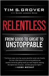 Relentless: From Good to Great to Unstoppable: Grover, Tim S., Wenk, Shari:  9781476714202: Books - Amazon.ca