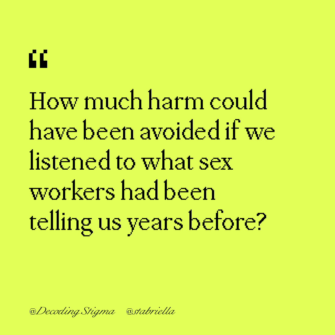 "How much harm could have been avoided if we listened to what sex workers had been telling us years before?"