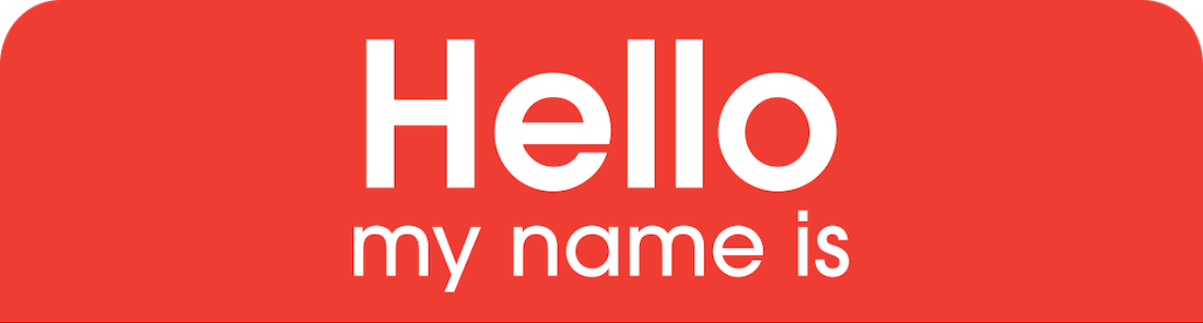 Top half of a "Hello my name is" label.