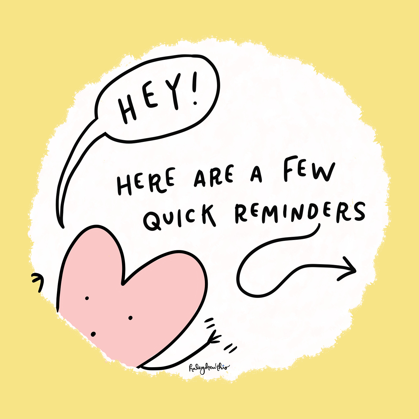 Heart saying, "hey! Here are a few quick reminders."