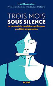 Trois mois sous silence: Le tabou de la condition des femmes en début de  grossesse eBook : Aquien, Judith: Amazon.fr: Boutique Kindle