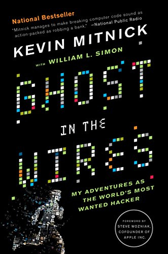 Amazon.com: Ghost in the Wires: My Adventures as the World's Most Wanted  Hacker eBook : Mitnick, Kevin, Steve Wozniak, William L. Simon: Kindle Store