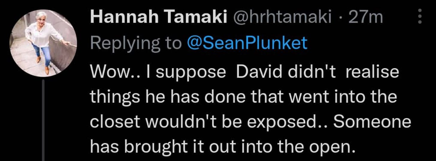 i suppose david didn’t realise things he has done that went into the closet would be exposed