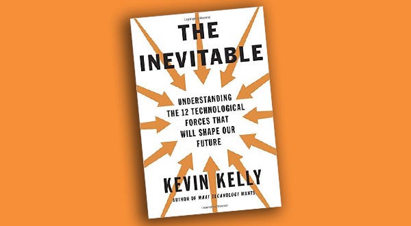 Book Review - The Inevitable: Understanding the 12 Technological Forces  That Will Shape Our Future by Kevin Kelly | HyperWeb