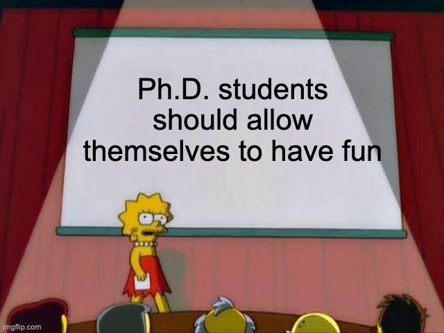 Lisa simpson meme: PhD students should allow themselves to have fun